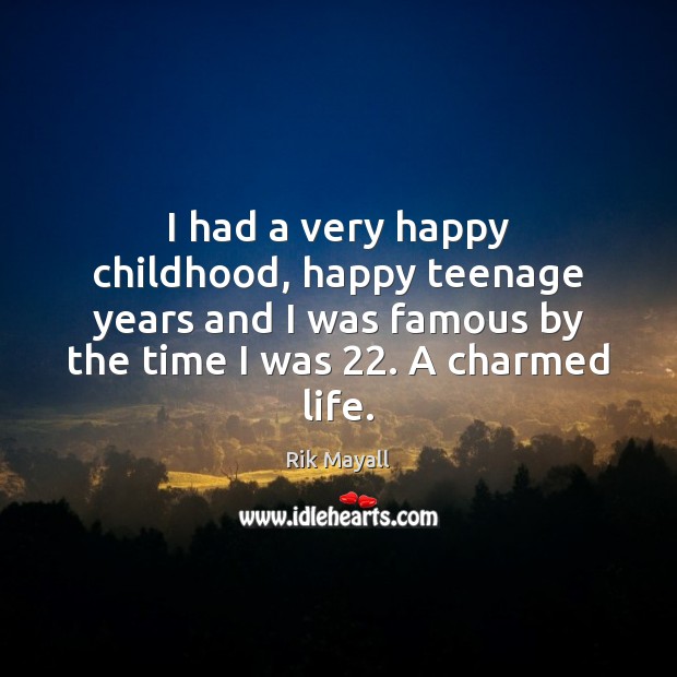 I had a very happy childhood, happy teenage years and I was Rik Mayall Picture Quote
