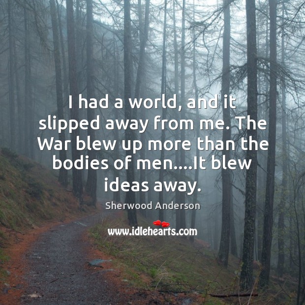 I had a world, and it slipped away from me. The War Image