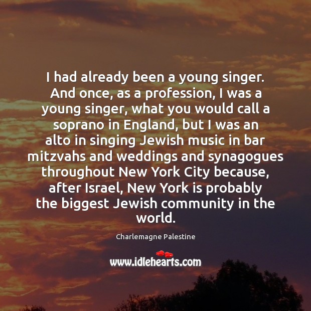 I had already been a young singer. And once, as a profession, Charlemagne Palestine Picture Quote
