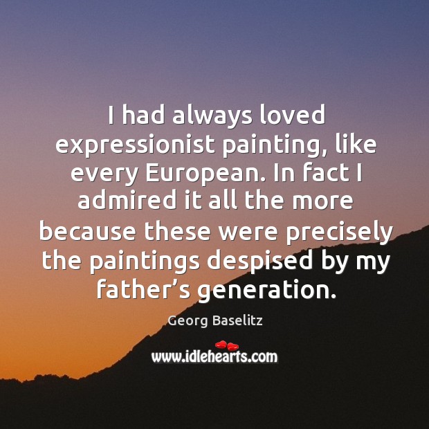 I had always loved expressionist painting, like every european. Image