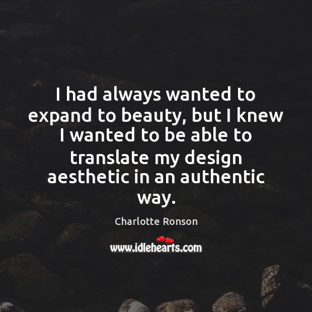 I had always wanted to expand to beauty, but I knew I Charlotte Ronson Picture Quote