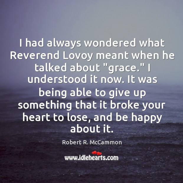 I had always wondered what Reverend Lovoy meant when he talked about “ Robert R. McCammon Picture Quote