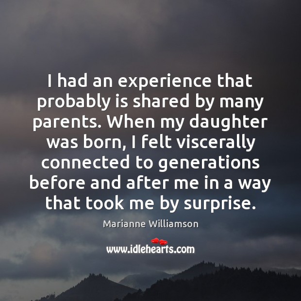 I had an experience that probably is shared by many parents. When Marianne Williamson Picture Quote