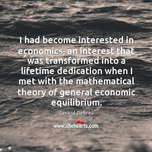 I had become interested in economics, an interest that was transformed into a lifetime Image