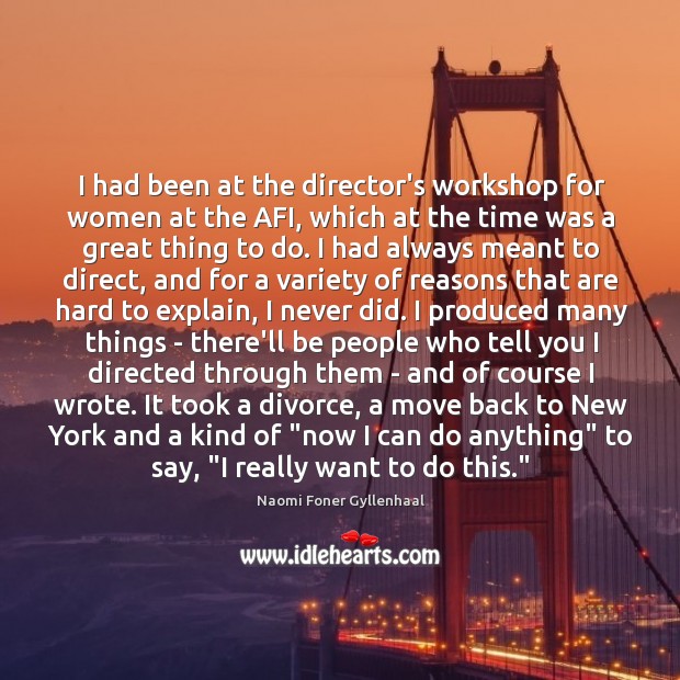 I had been at the director’s workshop for women at the AFI, Divorce Quotes Image