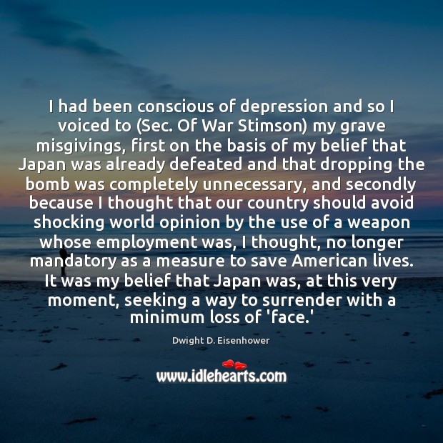 I had been conscious of depression and so I voiced to (Sec. Dwight D. Eisenhower Picture Quote