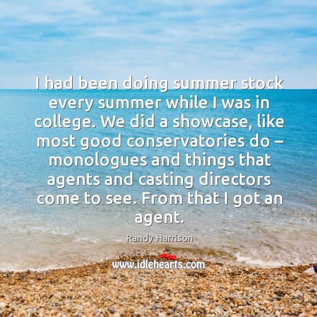 I had been doing summer stock every summer while I was in college. Randy Harrison Picture Quote