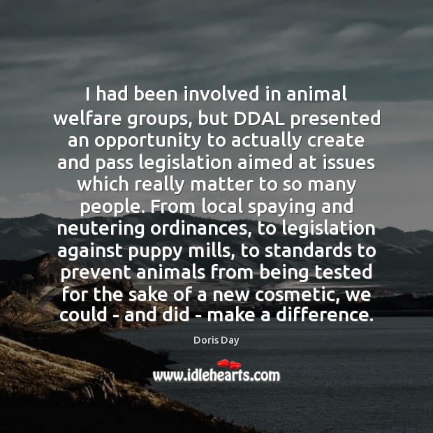 I had been involved in animal welfare groups, but DDAL presented an Doris Day Picture Quote