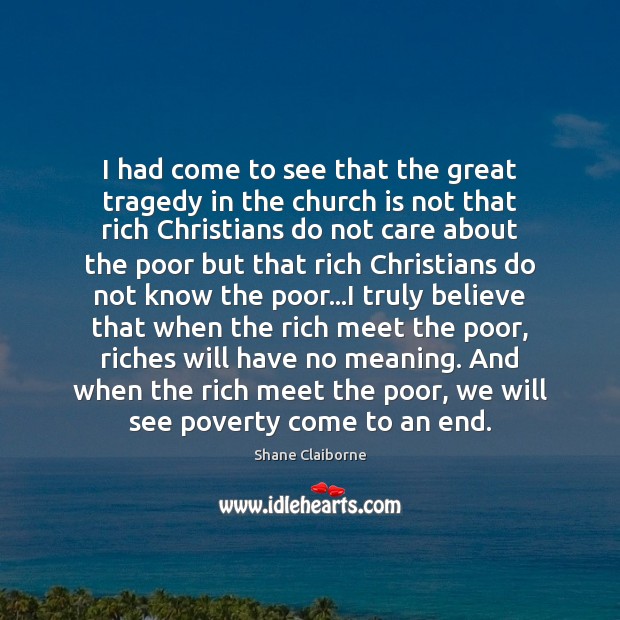 I had come to see that the great tragedy in the church Shane Claiborne Picture Quote