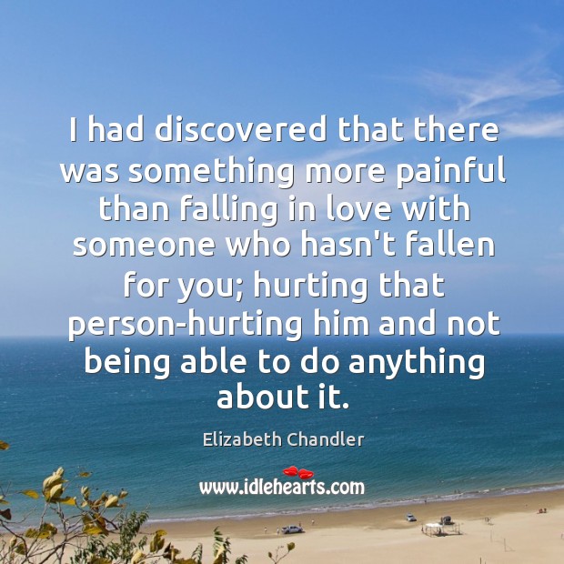 I had discovered that there was something more painful than falling in Falling in Love Quotes Image