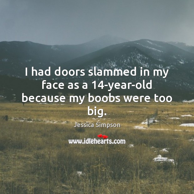 I had doors slammed in my face as a 14-year-old because my boobs were too big. Image