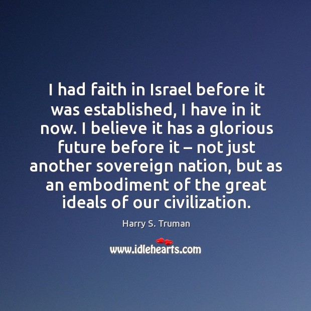 I had faith in israel before it was established Harry S. Truman Picture Quote