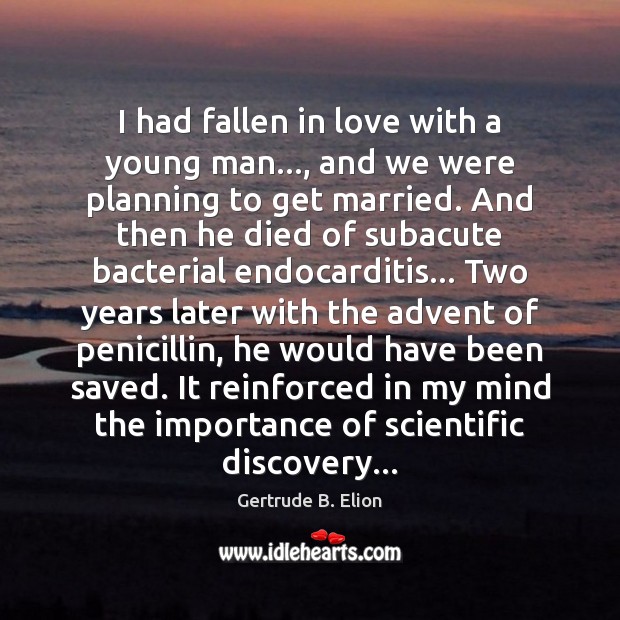 I had fallen in love with a young man…, and we were Gertrude B. Elion Picture Quote