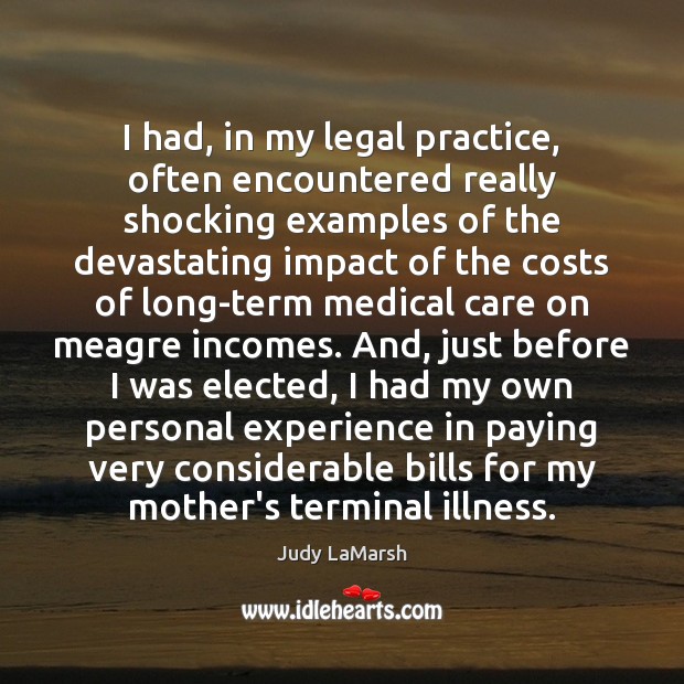 I had, in my legal practice, often encountered really shocking examples of Medical Quotes Image
