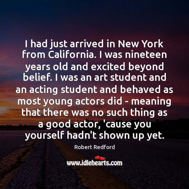 I had just arrived in New York from California. I was nineteen Image