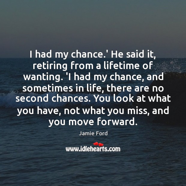 I had my chance.’ He said it, retiring from a lifetime Image