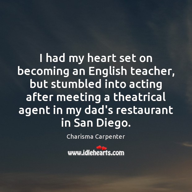 I had my heart set on becoming an English teacher, but stumbled Image