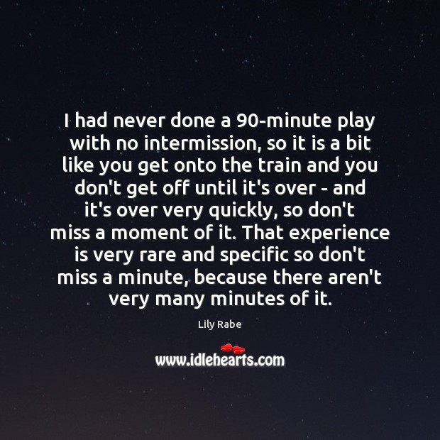 I had never done a 90-minute play with no intermission, so it Image