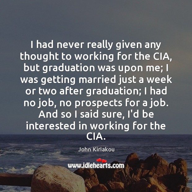 I had never really given any thought to working for the CIA, Graduation Quotes Image