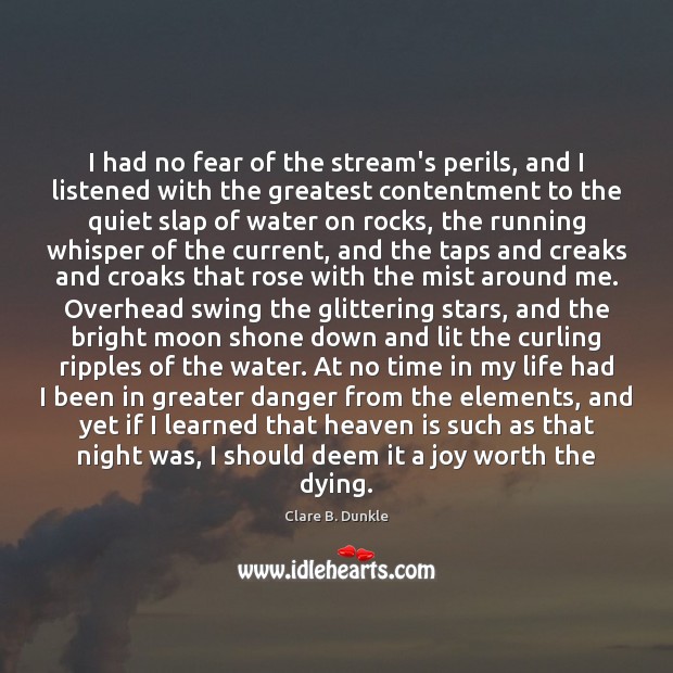 I had no fear of the stream’s perils, and I listened with Clare B. Dunkle Picture Quote
