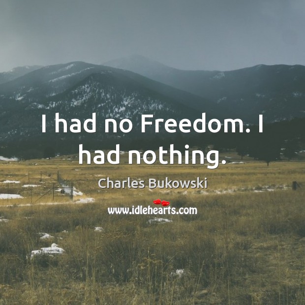 I had no Freedom. I had nothing. Image