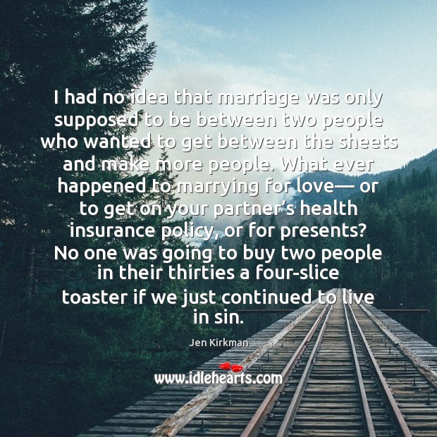 I had no idea that marriage was only supposed to be between Image