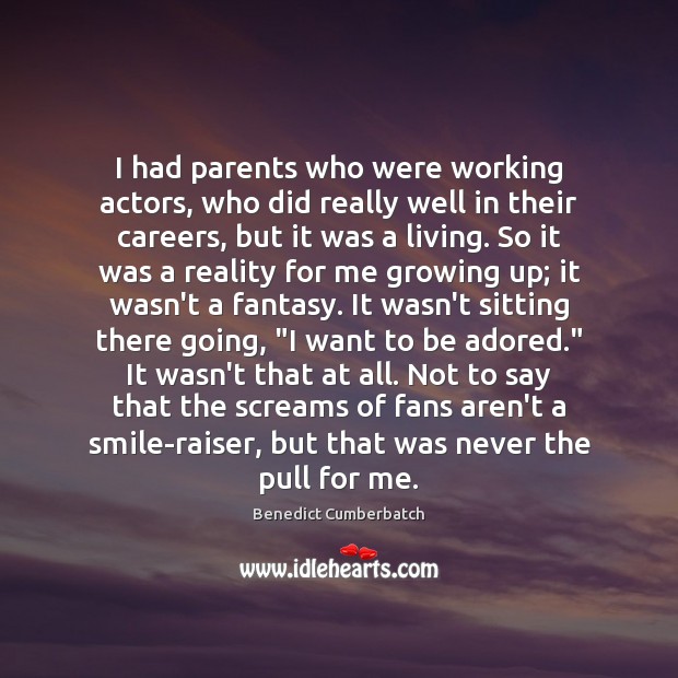 I had parents who were working actors, who did really well in Benedict Cumberbatch Picture Quote