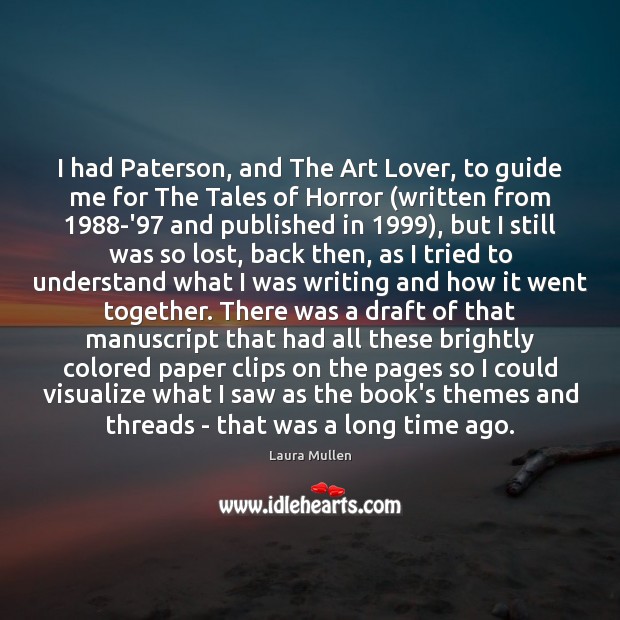 I had Paterson, and The Art Lover, to guide me for The Laura Mullen Picture Quote