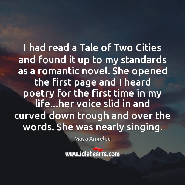 I had read a Tale of Two Cities and found it up Maya Angelou Picture Quote
