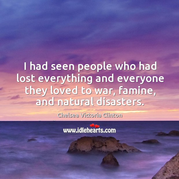 I had seen people who had lost everything and everyone they loved to war, famine, and natural disasters. Image