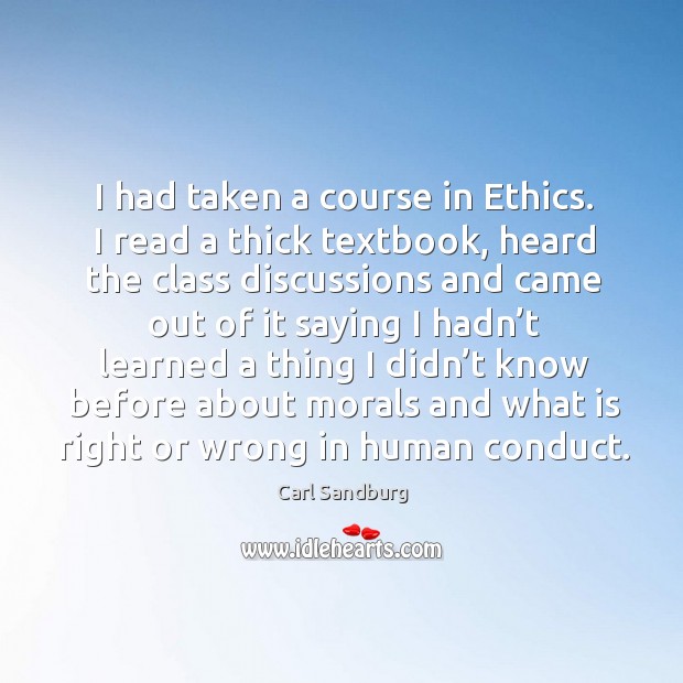 I had taken a course in ethics. I read a thick textbook, heard the class discussions and Image