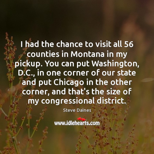 I had the chance to visit all 56 counties in Montana in my Steve Daines Picture Quote