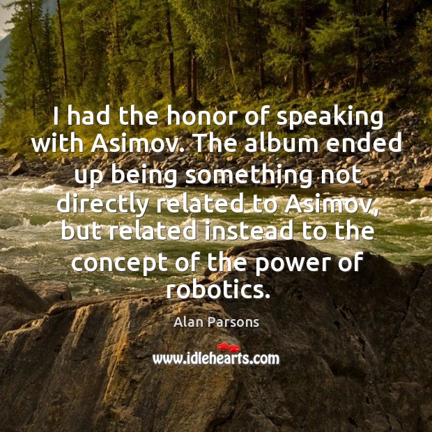 I had the honor of speaking with asimov. Image