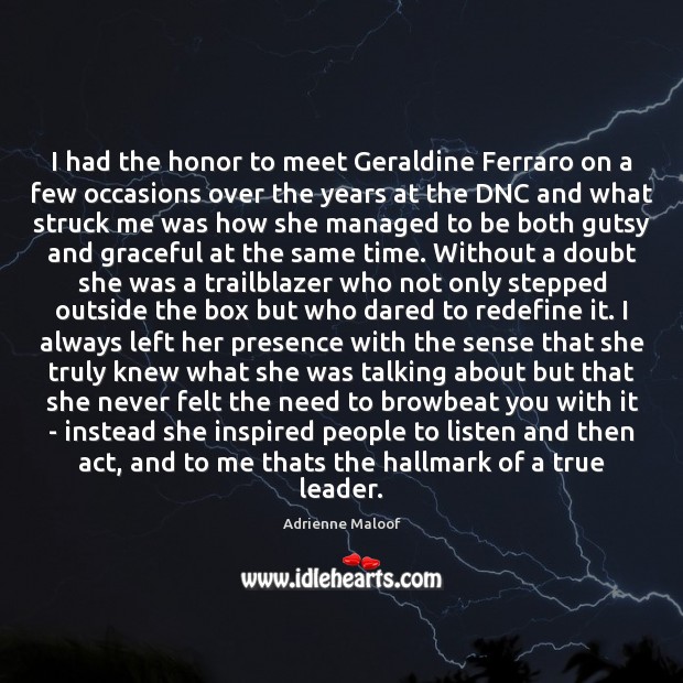 I had the honor to meet Geraldine Ferraro on a few occasions Image