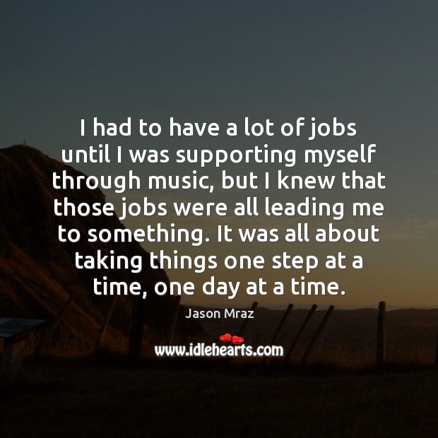 I had to have a lot of jobs until I was supporting Jason Mraz Picture Quote