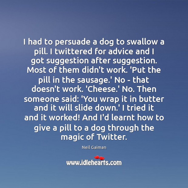 I had to persuade a dog to swallow a pill. I twittered Image