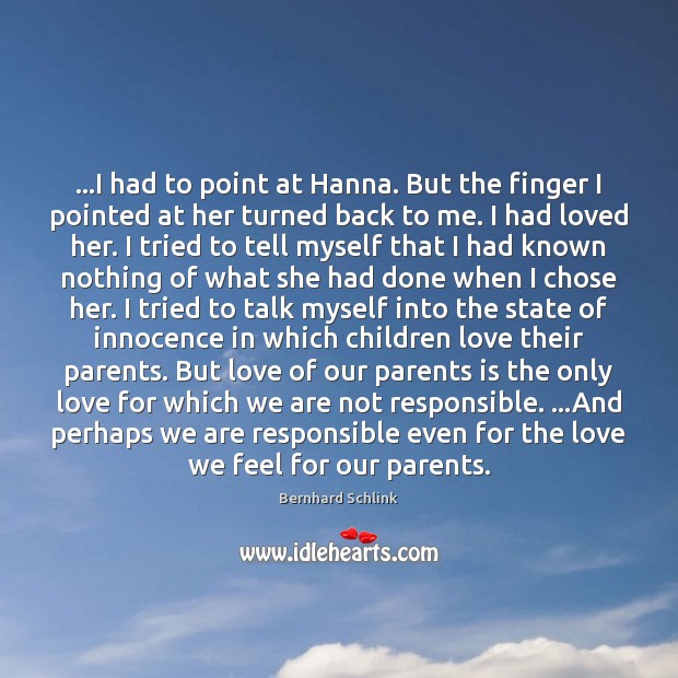 …I had to point at Hanna. But the finger I pointed at Bernhard Schlink Picture Quote