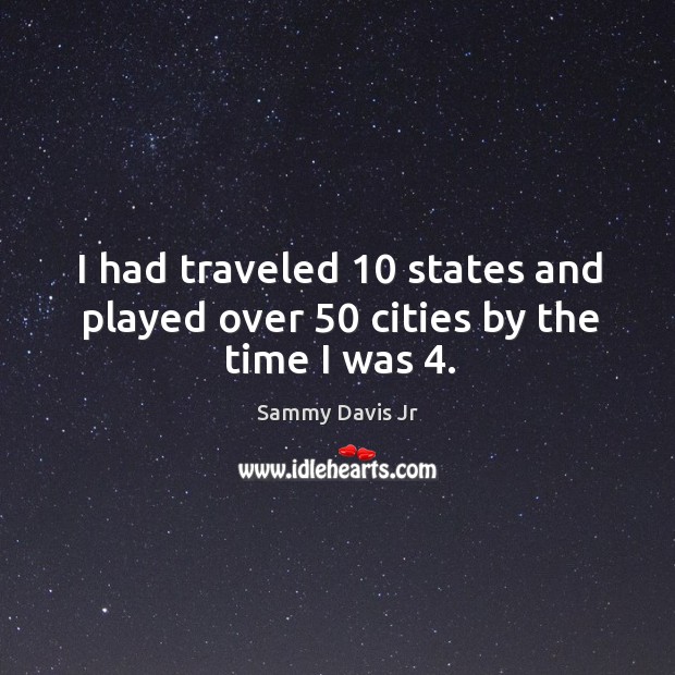 I had traveled 10 states and played over 50 cities by the time I was 4. Image