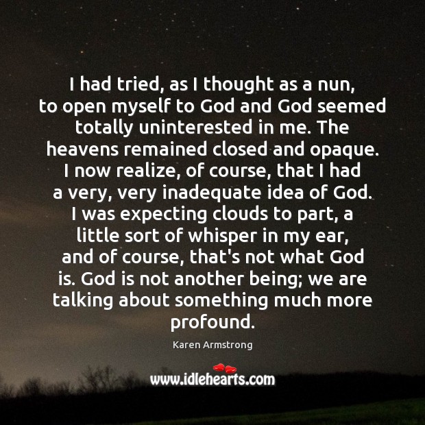 I had tried, as I thought as a nun, to open myself Realize Quotes Image
