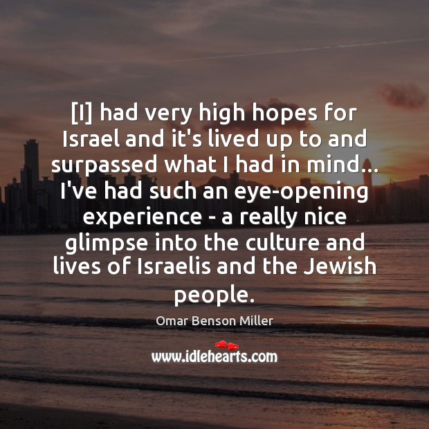 [I] had very high hopes for Israel and it’s lived up to Image