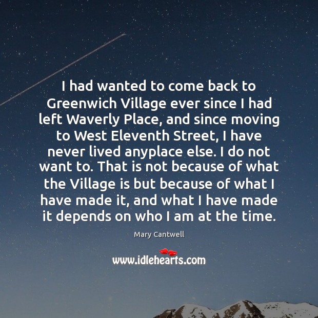 I had wanted to come back to Greenwich Village ever since I Mary Cantwell Picture Quote