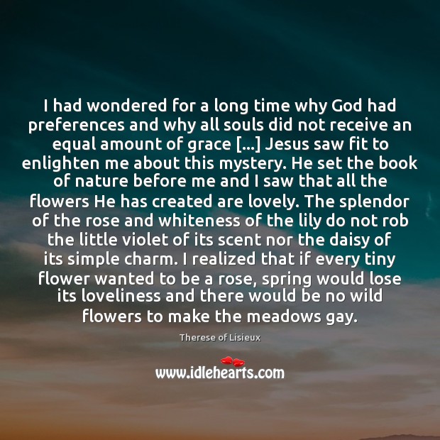 I had wondered for a long time why God had preferences and Spring Quotes Image