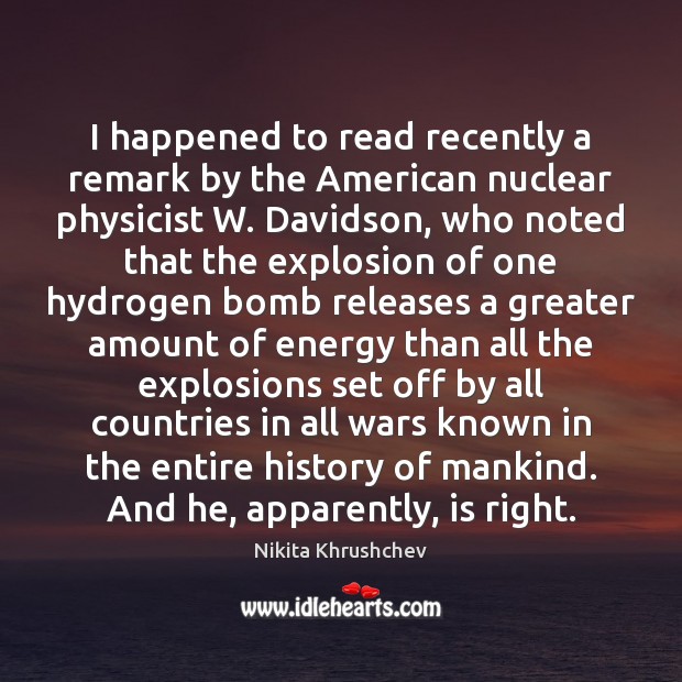 I happened to read recently a remark by the American nuclear physicist Image