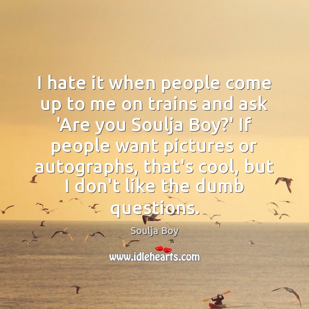 I hate it when people come up to me on trains and Image