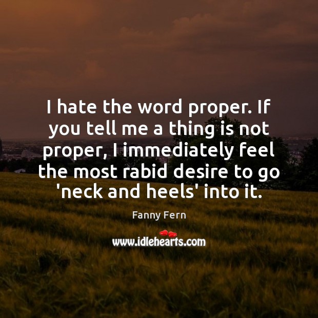I hate the word proper. If you tell me a thing is Image