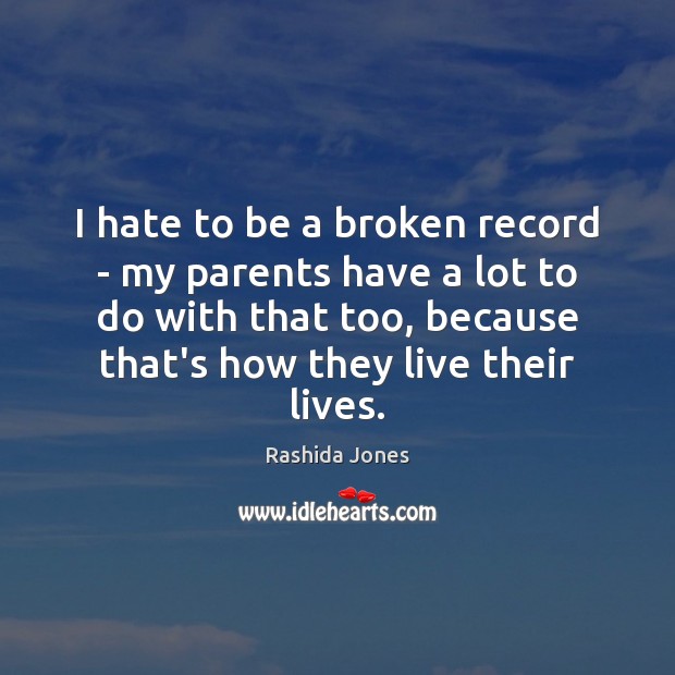 I hate to be a broken record – my parents have a Rashida Jones Picture Quote