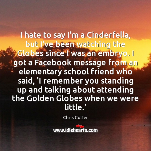I hate to say I’m a Cinderfella, but I’ve been watching the Chris Colfer Picture Quote
