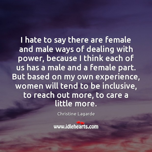 I hate to say there are female and male ways of dealing Christine Lagarde Picture Quote