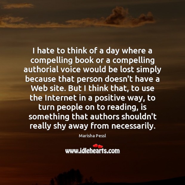 I hate to think of a day where a compelling book or Hate Quotes Image