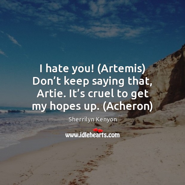 I hate you! (Artemis) Don’t keep saying that, Artie. It’s Image